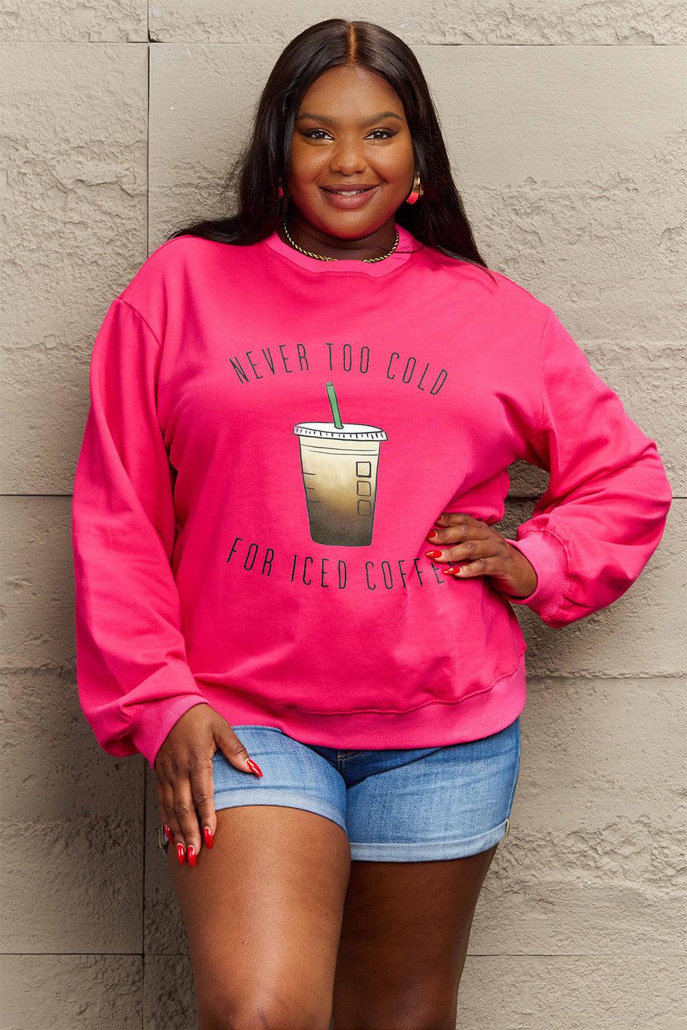 Simply Love Full Size NEVER TOO COLD FOR ICED COFFEE Round Neck Sweatshirt Carauana Store