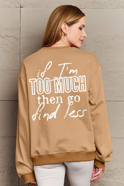 Simply Love Full Size IF I'M TOO MUCH THEN GO FIND LESS Round Neck Sweatshirt Carauana Store